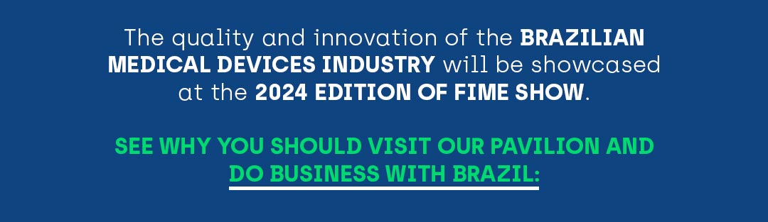 The quality and innovation of the Brazilian medical devices industry will be showcased at the 2024 edition of FIME Show. 