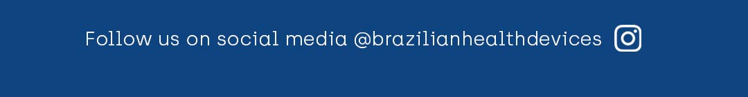 Follow us on social media @brazilianhealthdevices 